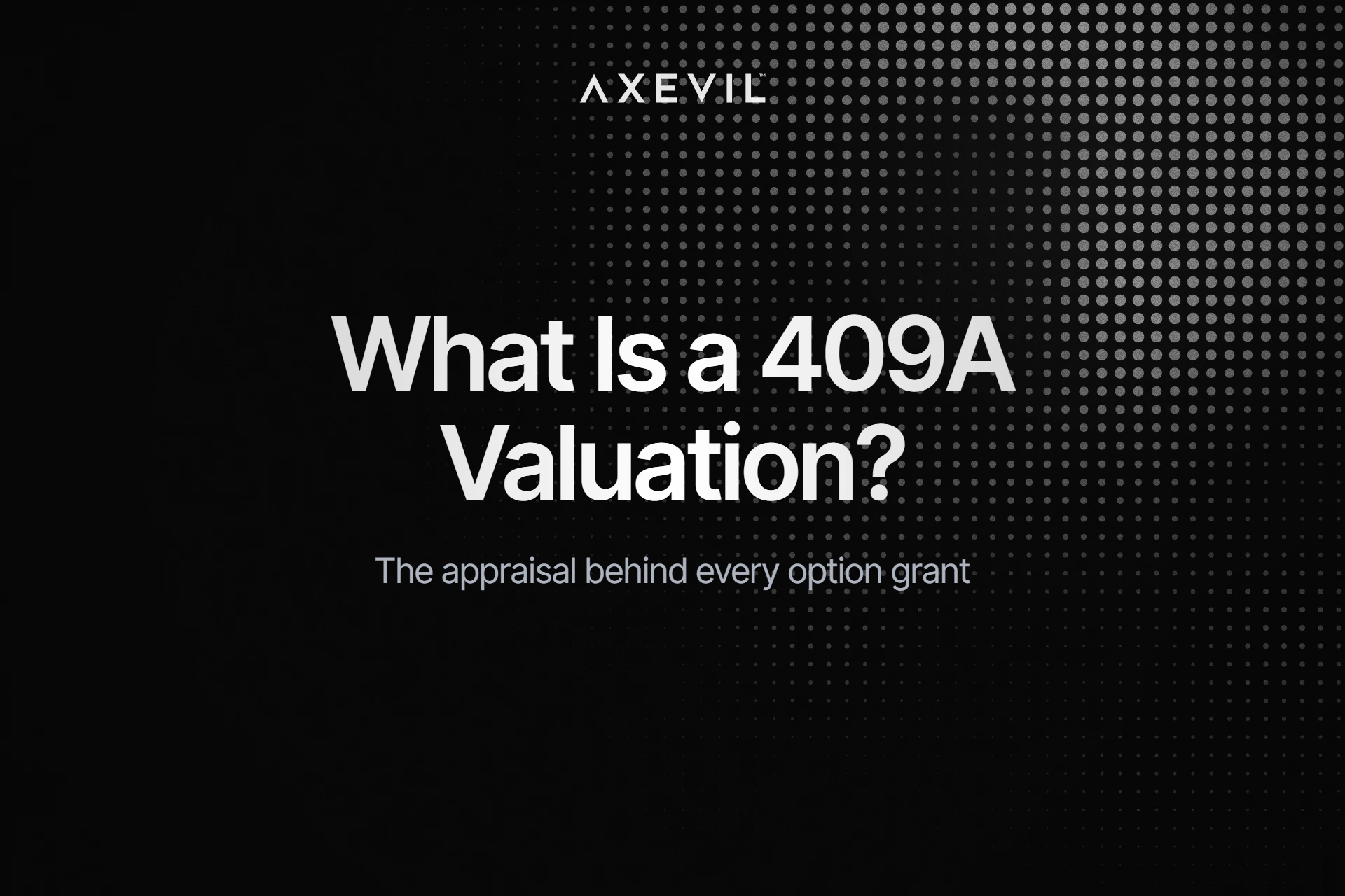 Cover: "What Is a 409A Valuation?" centred over a soft dot-matrix field.