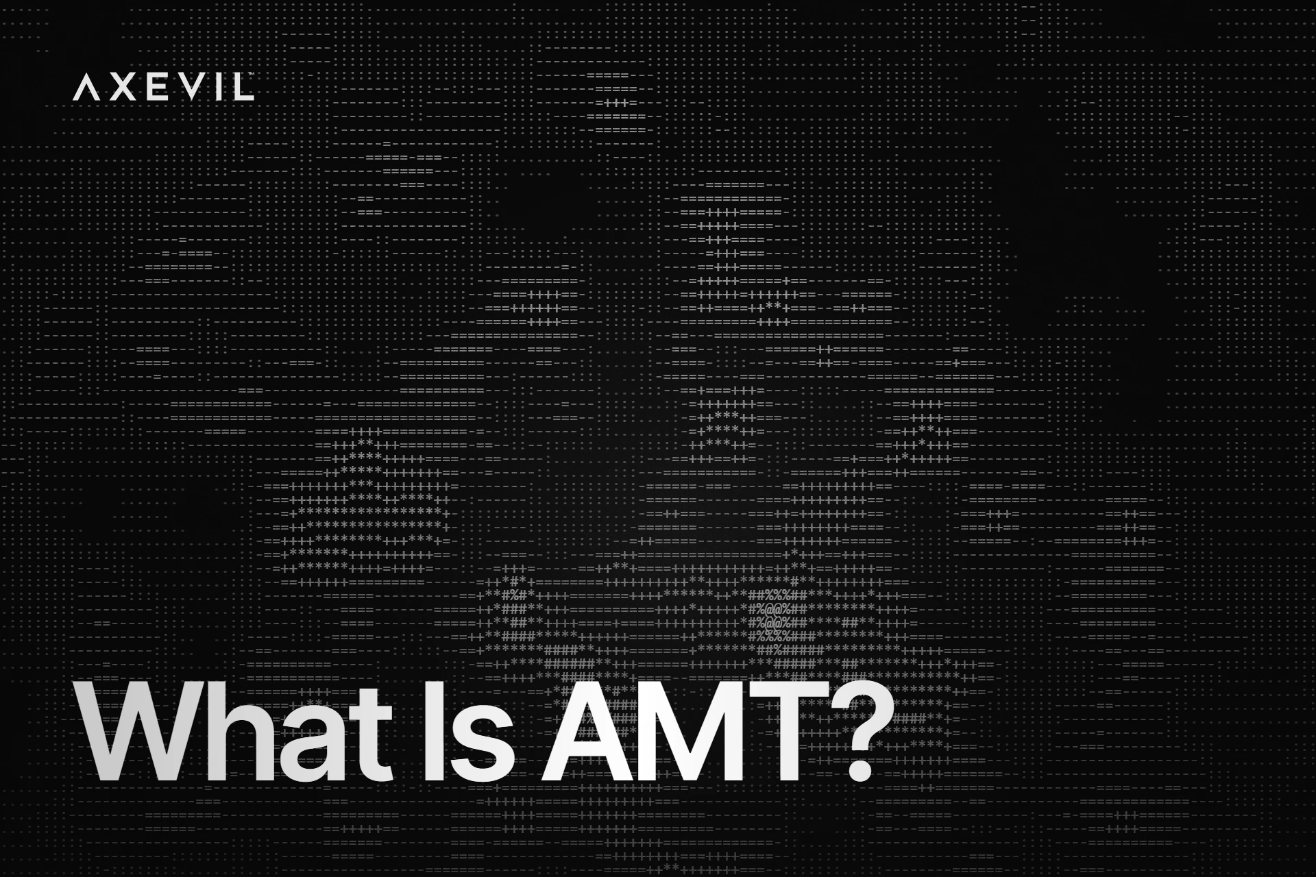 Cover: "What Is AMT?" set over an ASCII character-noise texture.
