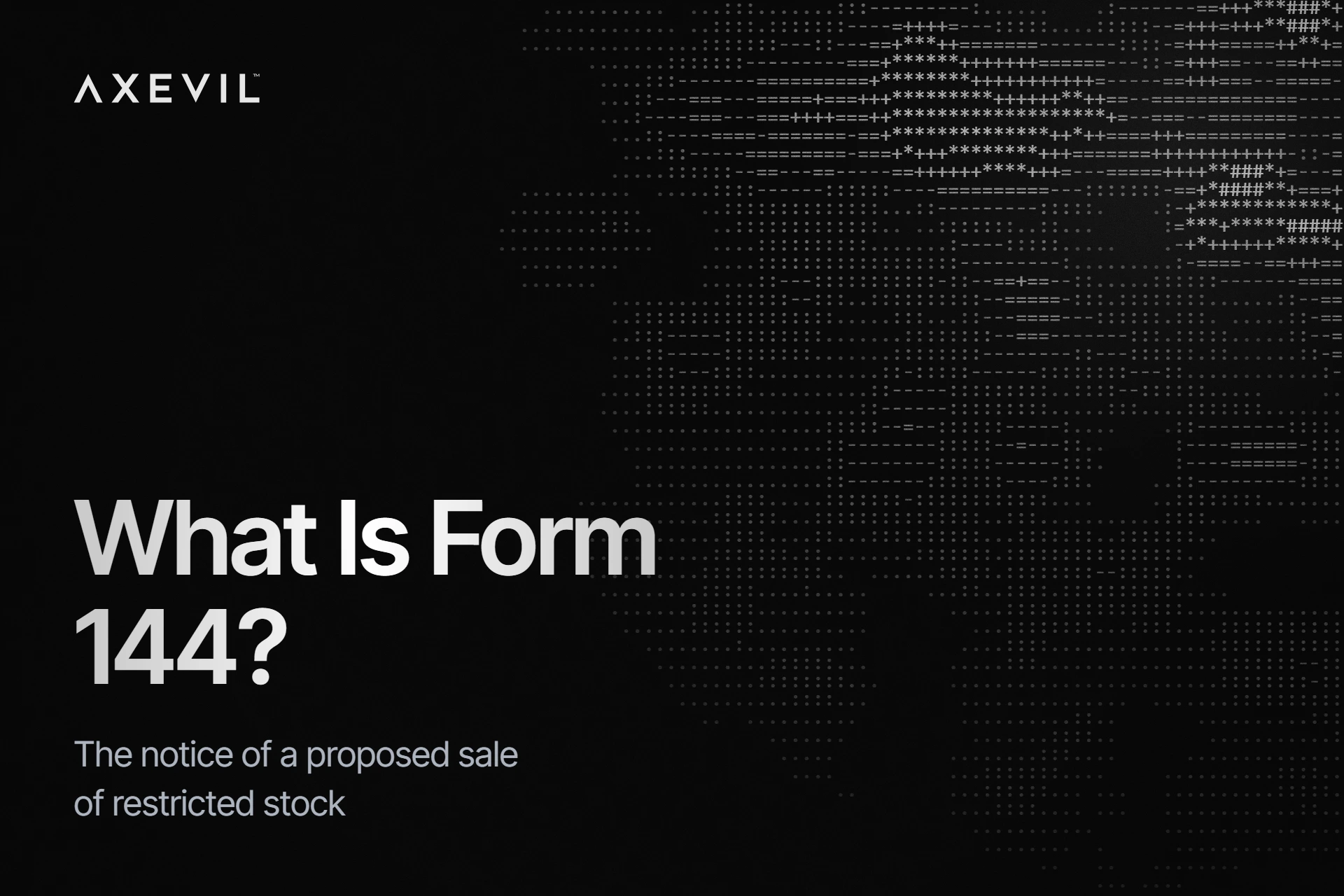 Cover: "What Is Form 144?" set over an ASCII character-noise texture.