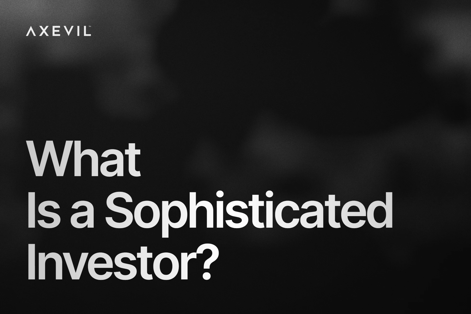 Cover: "What Is a Sophisticated Investor?" centred over a soft fog haze.